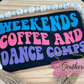 Weekends, Coffee, and Dance Comps