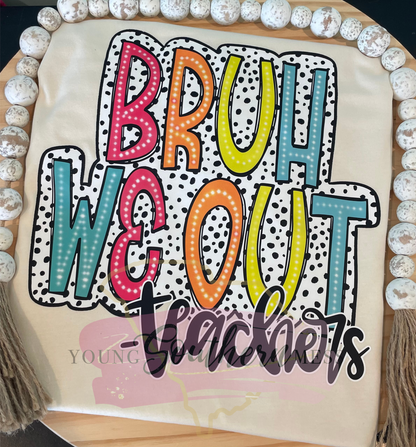 Bruh We Out Teacher Shirt