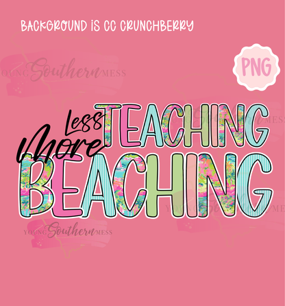 Less Teaching More Beaching Summer PNG Digital Download