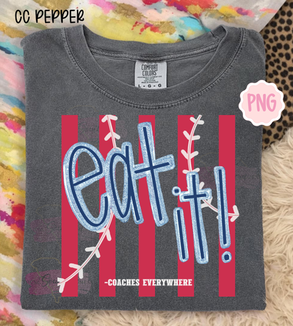 Eat It Baseball PNG | Funny Baseball Shirt Design | Coaches Everywhere PNG | Game Day Shirt | Baseball Mom PNG | Instant Download