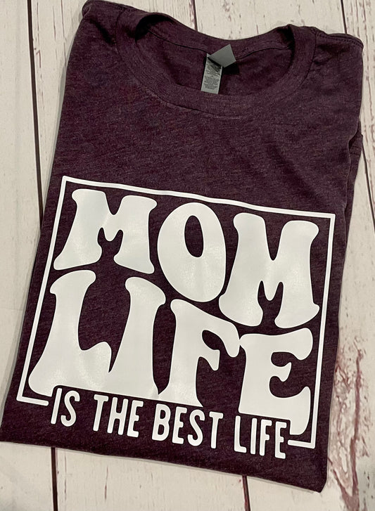 Mom Life is the Best Life Shirt